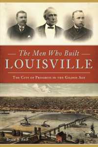 The Men Who Built Louisville : The City of Progress in the Gilded Age