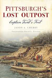 Pittsburghs Lost Outpost : Captain Trents Fort