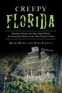 Creepy Florida : Phantom Pirates, the Hog Island Witch, the Demented Doctor at the Don Vicente & More