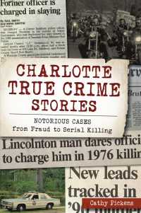 Charlotte True Crime Stories : Notorious Cases from Fraud to Serial Killing