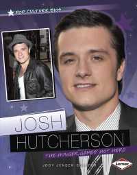Josh Hutcherson : The Hunger Games' Hot Hero (Pop Culture Bios)