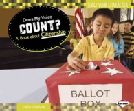 Does My Voice Count? : A Book about Citizenship (Show Your Character)