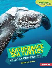 Leatherback Sea Turtles : Ancient Swimming Reptiles (Comparing Animal Traits)