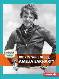 What's Your Story, Amelia Earhart? (Cub Reporter Meets Famous Americans)