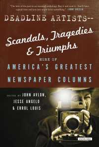 Deadline Artists : Scandals, Tragedies, and Triumphs: More of America's Greatest Newspaper Columns （Reprint）