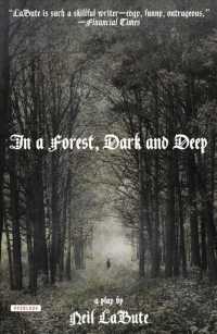 In a Forest, Dark and Deep : A Play