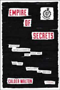 Empire of Secrets : British Intelligence, the Cold War and the Twilight of Empire