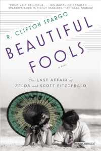 Beautiful Fools : The Last Affair of Zelda and Scott Fitzgerald