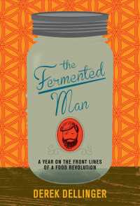 The Fermented Man : A Year on the Front Lines of a Food Revolution