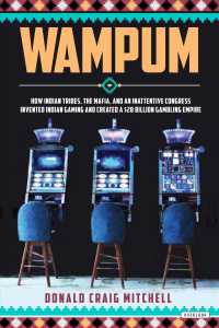 Wampum : How Indian Tribes, the Mafia, and an Inattentive Congress Invented Indian Gaming and Created a $28 Billion Gambling Empire