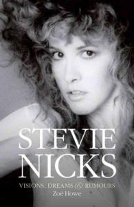 Stevie Nicks : Visions, Dreams & Rumors