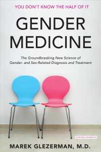 Gender Medicine : The Groundbreaking New Science of Gender- and Sex-Related Diagnosis and Treatment （1ST）