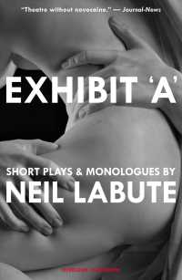 Exhibit 'A' : Short Plays & Monologues
