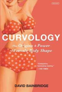 Curvology : The Origins and Power of Female Body Shape （Reprint）