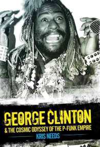George Clinton & the Cosmic Odyssey of the P-funk Empire