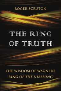 The Ring of Truth : The Wisdom of Wagner's Ring of the Nibelung