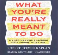 What You're Really Meant to Do : A Road Map for Reaching Your Unique Potential （Library）