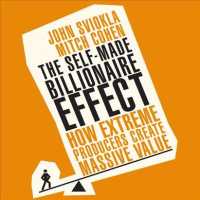 The Self-Made Billionaire Effect (6-Volume Set) : How Extreme Producers Create Massive Value （Unabridged）