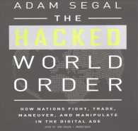 The Hacked World Order : How Nations Fight, Trade, Maneuver, and Manipulate in the Digital Age