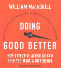 Doing Good Better : How Effective Altruism Can Help You Make a Difference