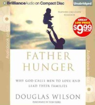 Father Hunger (6-Volume Set) : Why God Calls Men to Love and Lead Their Families （Unabridged）