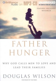 Father Hunger : Why God Calls Men to Love and Lead Their Families （MP3 UNA）