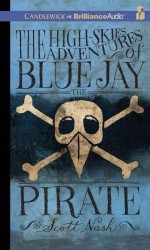 The High-Skies Adventures of Blue Jay the Pirate (5-Volume Set) （Unabridged）