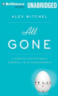 All Gone : A Memoir of My Mother's Dementia, with Refreshments: Library Edition （MP3 UNA）