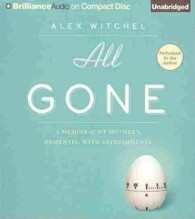 All Gone (5-Volume Set) : A Memoir of My Mother's Dementia. with Refreshments （Unabridged）