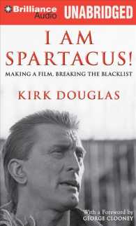 I Am Spartacus! (5-Volume Set) : Making a Film, Breaking the Blacklist, Library Edition （Unabridged）