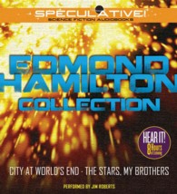 Edmond Hamilton Collection (7-Volume Set) : City at World's End - the Stars, My Brothers （Unabridged）