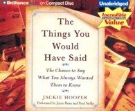 The Things You Would Have Said (3-Volume Set) : The Chance to Say What You Always Wanted Them to Know （Unabridged）