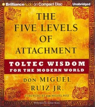 The Five Levels of Attachment (3-Volume Set) : Toltec Wisdom for the Modern World （Unabridged）