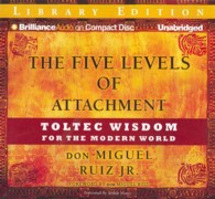 The Five Levels of Attachment (3-Volume Set) : Toltec Wisdom for the Modern World, Library Edition （Unabridged）