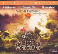 Fifty Shades of Alice in Wonderland (3-Volume Set) : Library Edition （Unabridged）
