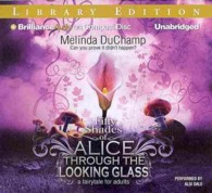 Fifty Shades of Alice through the Looking Glass (4-Volume Set) : Library Edition (50 Shades of Alice Trilogy) （Unabridged）