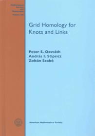 結び目・絡み目のためのグリッド・ホモロジー<br>Grid Homology for Knots and Links (Mathematical Surveys and Monographs)