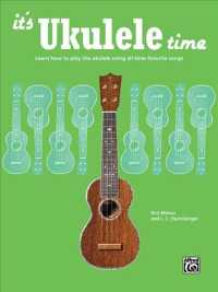 It's Ukulele Time : Learn how to play the ukulele using all-time favorite songs