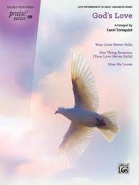 Praise Suite - God's Love : Your Love Never Fails / One Thing Remains Your Love Never Fails / How He Loves (Sacred Performer Worship Suites: Praise Su