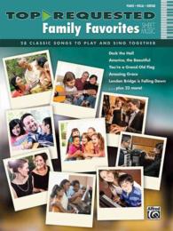Top-Requested Family Favorites : 28 Classic Songs to Play and Sing Together: Piano, Vocal, Guitar (Top-requested)