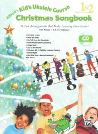 Alfred's Kid's Ukulele Course Christmas Songbook 1 & 2 : 16 Fun Arrangements That Make Learning Even Easier! (Alfred's Kid's Ukulele Course) （PAP/COM）