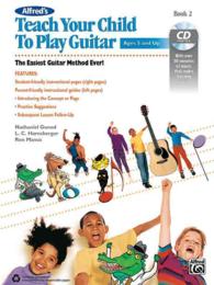 Alfred's Teach Your Child to Play Guitar : The Easiest Guitar Method Ever! (Teach Your Child) （PAP/COM）
