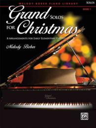 Grand Solos for Christmas : 8 Arrangements for Early Elementary Pianists (Melody Bober Piano Library) 〈1〉 （1ST）