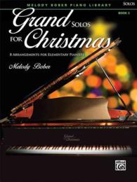 Grand Solos for Christmas : 8 Arrangements for Elementary Pianists (Melody Bober Piano Library) 〈2〉 （1ST）