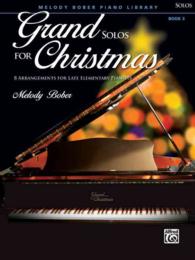 Grand Solos for Christmas : 8 Arrangements for Late Elementary Pianists (Melody Bober Piano Library) 〈3〉 （1ST）