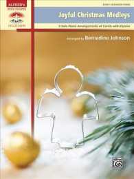 Joyful Christmas Medleys : 9 Solo Piano Arrangements of Carols with Hymns: Early Advanced Piano (Alfred's Sacred Performer Collections)