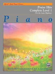 Praise Hits Complete Level 1 : For the Later Beginner (Alfred's Basic Piano Library) （1ST）