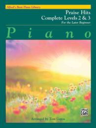 Praise Hits : Complete Levels 2 & 3: for the Later Beginner (Alfred's Basic Piano Library)