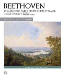Beethoven 15 Variations and a Fugue in E-Flat Major, Eroica Variations, Op. 35 : For the Piano (Alfred Masterwork Edition)