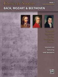Bach, Mozart & Beethoven : Standard Repertoire for the Developing Pianist, Early Intermediate (Classics for Students)